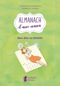 Catherine Grosdhomme et Clémence Josseau - L'almanach d'une nana - Bien-être au féminin.