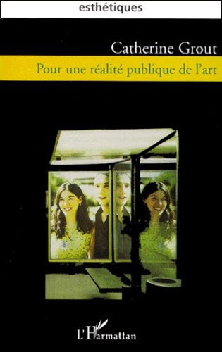 Catherine Grout - Pour Une Realite Publique De L'Art.