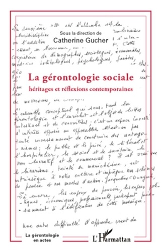 Catherine Gucher - La gérontologie sociale - Héritages et réflexions contemporaines.