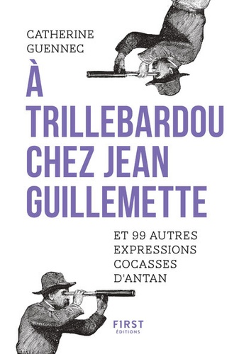 A Trillebardou chez Jean Guillemette. Et 99 expressions cocasses d'antan - Occasion