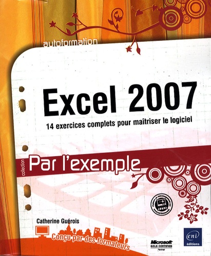 Catherine Guérois - Excel 2007 - 14 Exercices complets pour maîtriser le logiciel.