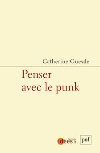 Téléchargement gratuit de livres audio sur iphone Penser avec le punk en francais 9782130833888 FB2 DJVU par Catherine Guesde