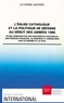 Catherine Guicherd - L'Eglise catholique et la politique de défense au début des années 1980 - Etude comparative des documents pastoraux des évêques français, allemands et américains sur la guerre et la paix.