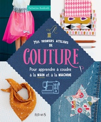 Mes premiers ateliers de couture - Pour apprendre à coudre à la main et à la machine.pdf