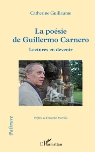 Catherine Guillaume - La poésie de Guillermo Carnero - Lectures en devenir.