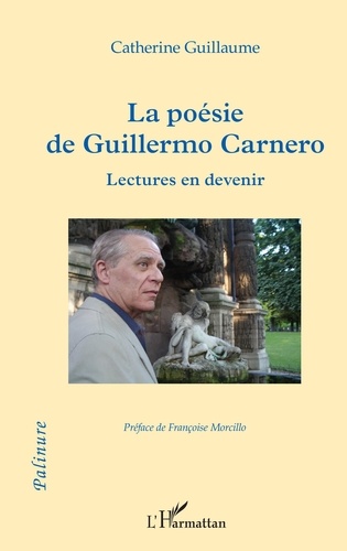 La poésie de Guillermo Carnero. Lectures en devenir