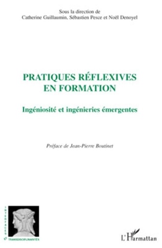 Catherine Guillaumin - Pratiques réflexives en formation - Ingéniosité et ingénieries émergentes.