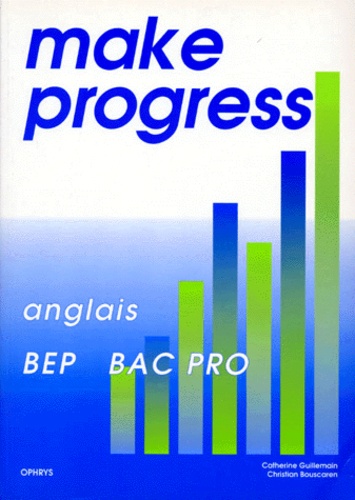 Catherine Guillemain et Christian Bouscaren - Make progress - Anglais, BEP, bac pro.