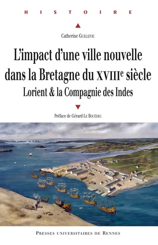 L'impact d'une ville nouvelle dans la Bretagne du XVIIIe siècle. Lorient & la Compagnie des Indes