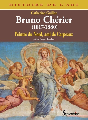 Bruno Chérier, Peintre du Nord, ami de Carpeaux. (1817-1880)