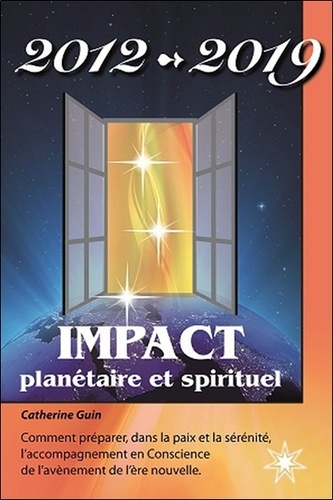 Catherine Guin - 2012-2019 Impact planétaire et spirituel.