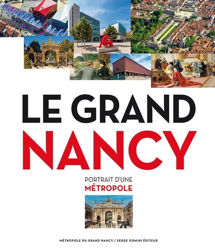 Catherine Guyon et Thierry Franz - Le Grand Nancy - Portrait d'une métropole.