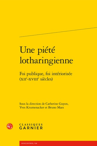 Une piété lotharingienne. Foi publique, foi intériorisée (XIIe-XVIIIe siècles)