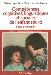 Catherine Hage et Brigitte Charlier - Compétences cognitives, linguistiques et sociales de l'enfant sourd - Pistes d'évaluation.