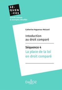 Catherine Haguenau-Moizard - Introduction au droit comparé - Séquence 4.La place de la loi en droit comparé.