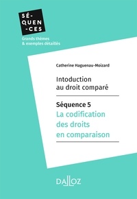 Catherine Haguenau-Moizard - Introduction au droit comparé - Séquence 5.La codification des droits en comparaison.