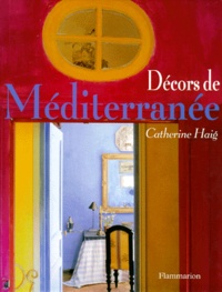 Catherine Haig - Décors de Méditerranée.