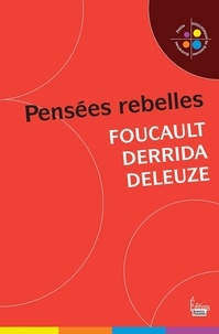 Catherine Halpern - Foucault, Derrida, Deleuze - Pensées rebelles.