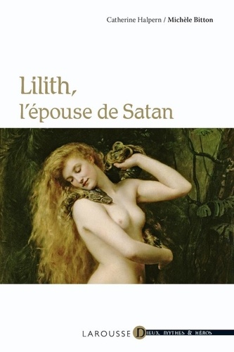 Catherine Halpern et Michèle Bitton - Lilith, l'épouse de Satan.