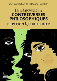 Philosophie. Les grandes controverses - De Platon à Judith Butler