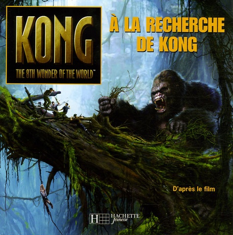 Catherine Hapka et Peter Bollinger - A la recherche de Kong.