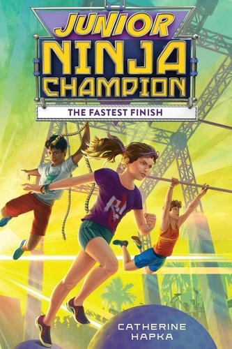 Catherine Hapka - Junior Ninja Champion: The Fastest Finish.