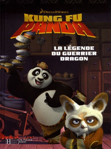 Catherine Hapka - Kung Fu Panda  : La légende du guerrier dragon.