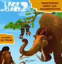 Catherine Hapka et  Artful Doodlers - L'Age de Glace 2 - Confusion chez les mammouths.