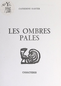 Catherine Harter et Bruno Durocher - Les ombres pâles.