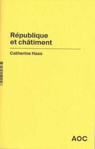 Catherine Hass - République et châtiment.