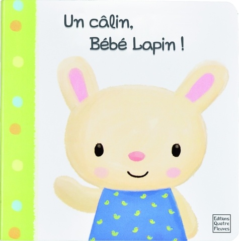 Catherine Hellier et Francesca Ferri - Un calin, Bébé Lapin ! - Avec 1 doudou.