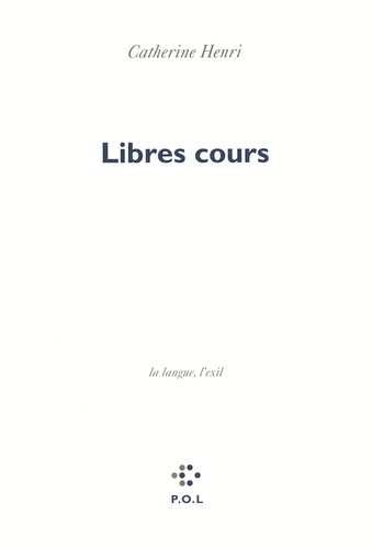 Catherine Henri - Libres cours - La langue, l'exil.