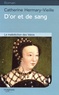 Catherine Hermary-Vieille - D'or et de sang - La malédiction des Valois.