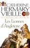 Catherine Hermary-Vieille et Catherine Hermary-Vieille - Le Crépuscule des rois - tome 3 - Les Lionnes d'Angleterre.