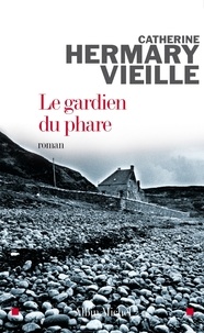 Catherine Hermary-Vieille et Catherine Hermary-Vieille - Le Gardien du phare.
