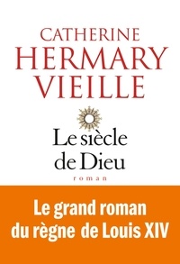 Catherine Hermary-Vieille et Catherine Hermary-Vieille - Le Siècle de Dieu.