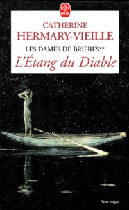 Catherine Hermary-Vieille - Les Dames De Brieres Tome 2 : L'Etang Du Diable.
