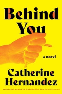 Catherine Hernandez - Behind You - A Novel.