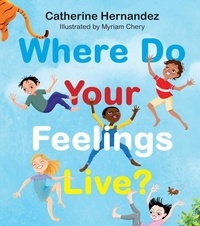 Catherine Hernandez et Myriam Chery - Where Do Your Feelings Live?.