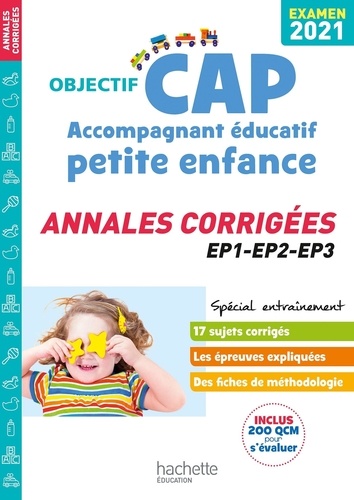 CAP Accompagnant éducatif petite enfance. Annales corrigées EP1-EP2-EP3  Edition 2021