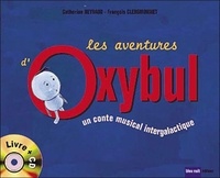 Catherine Heyraud et François Clergironnet - Les aventures d'Oxybul - Un conte musical intergalactique. 1 CD audio