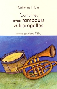 Catherine Hilaire et Maia Tebo - Comptines avec tambours et trompettes.