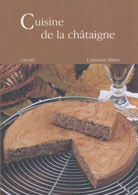 Catherine Hilaire - Cuisine de la châtaigne.