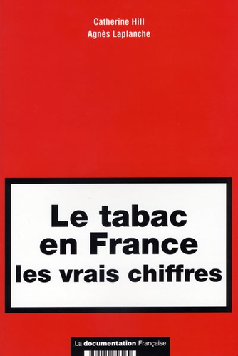 Catherine Hill - Le tabac en France: les vrais chiffres.