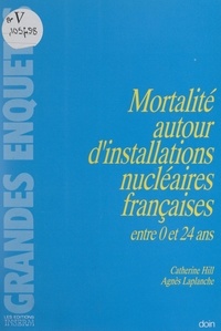 Catherine Hill et Agnès Laplanche - Mortalité autour d'installations nucléaires françaises entre 0 et 24 ans.