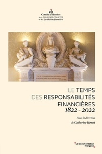 Catherine Hirsch - Le temps des responsabilités financières 1822-2022 - Actes du colloque du 14 mars 2023, tenu à la Cour des comptes à Paris.