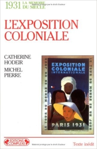 Catherine Hodeir et Michel Pierre - L'exposition coloniale - 1931.