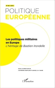 Catherine Hoeffler et Samuel Faure - Politique européenne N° 48/2015 : Les politiques militaires en Europe - L'héritage de Bastien Irondelle.