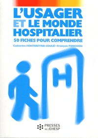 Catherine Hontebeyrie-Soulié et François Ponchon - L'usager et le monde hospitalier - 50 fiches pour comprendre.