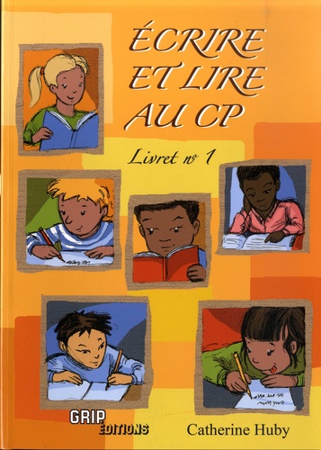 Catherine Huby - Ecrire et lire au CP - Livret n°1.